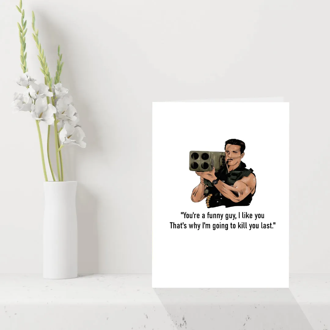 Arnie Birthday Card - Funny Arnold Schwarzenegger Commando Movie Themed Cards for him / her