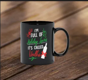I Am Full Of Holiday Spirit And It&#39;S Called Vodka Christmas Party Classic Black Mugs