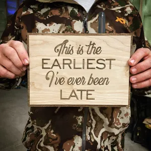 This is the Earliest I've ever been Late - 10x7" with your choice of Quote